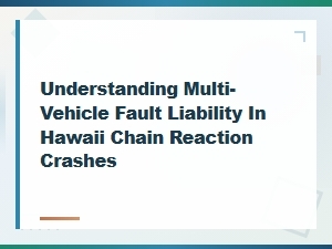 Hawaii Chain Reaction Crash Fault Liability Explained