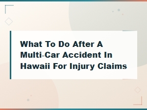 Multi-Car Accident in Hawaii: Injury Claim Steps